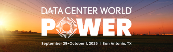 Data Center World POWER | Sept 29 - Oct 1, 2025 | San Antonio, TX
