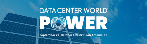 Data Center World POWER | Sept 29 - Oct 1, 2025 | San Antonio, TX